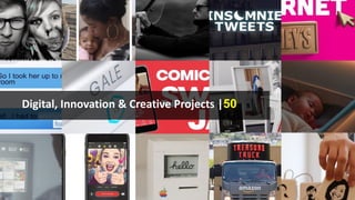 Digital, Innovation & Creative Projects |50
 