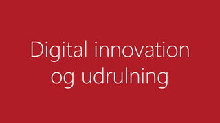 Digital innovation
og udrulning
 