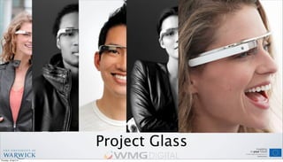 Project Glass
Thursday, 18 April 13
 