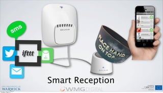 Smart Reception
Thursday, 18 April 13
 