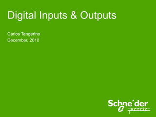 Digital Inputs & Outputs
Carlos Tangerino
December, 2010
 