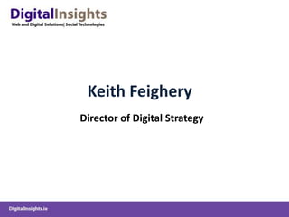 Keith FeigheryDirector of Digital Strategy