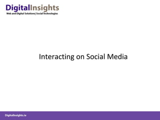 Interacting on Social Media 