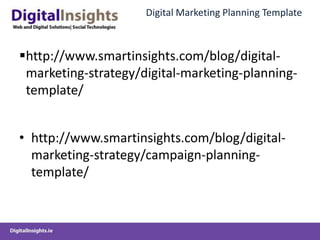 Digital Marketing Planning Templatehttp://www.smartinsights.com/blog/digital-marketing-strategy/digital-marketing-planning-template/http://www.smartinsights.com/blog/digital-marketing-strategy/campaign-planning-template/
