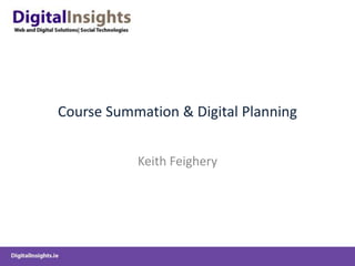 Course Summation & Digital Planning Keith Feighery 