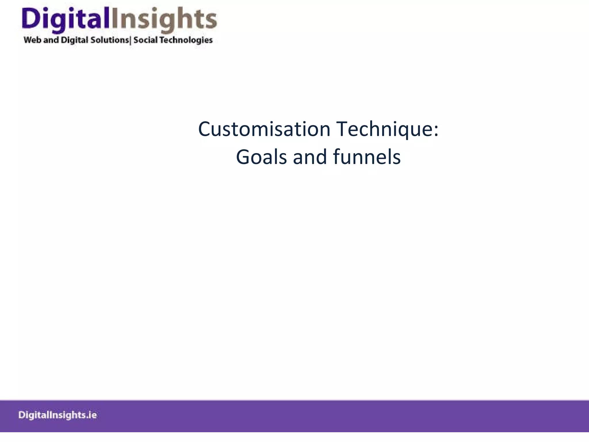 Customisation Technique: Goals and funnels 