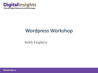 Wordpress Workshop Keith Feighery 