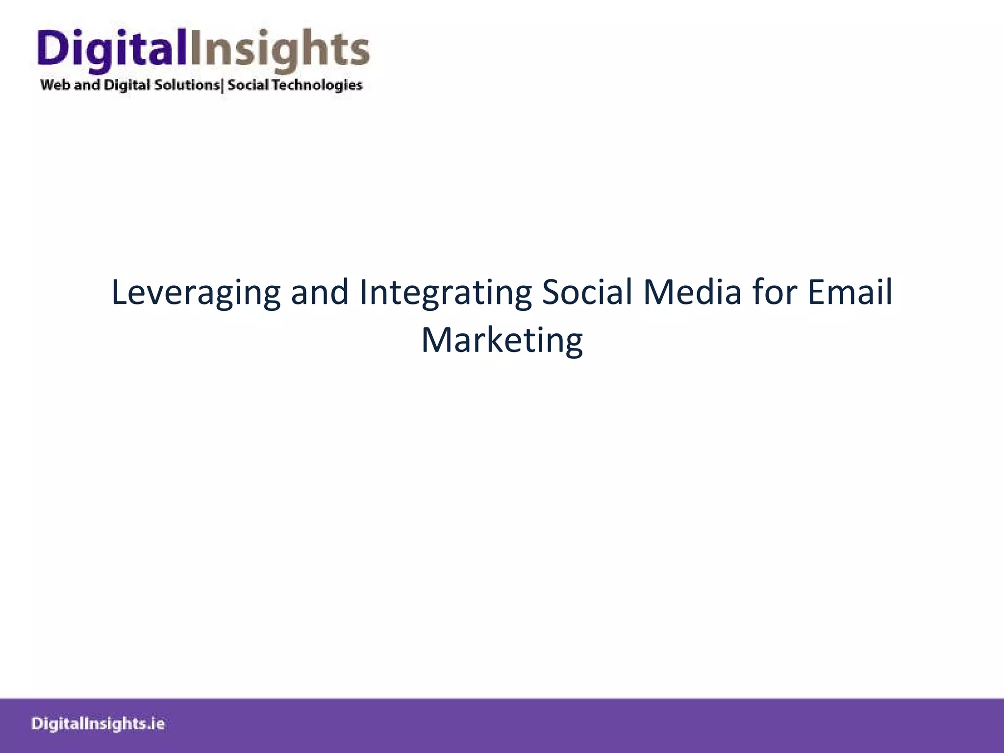 Leveraging and Integrating Social Media for Email Marketing 