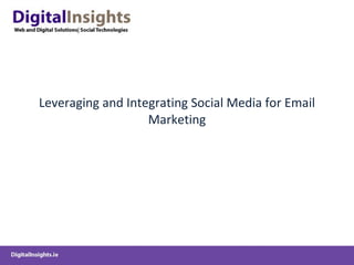 Leveraging and Integrating Social Media for Email Marketing 