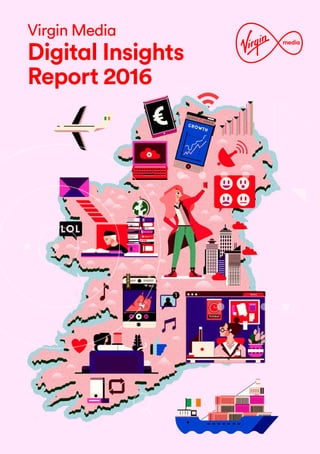 Virgin Media
Digital Insights
Report 2016
 