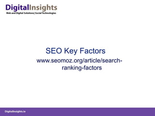 SEO Key Factors
www.seomoz.org/article/search-
       ranking-factors
 