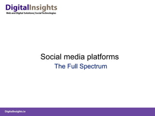 Social media platforms  The Full Spectrum 