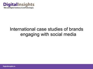 International case studies of brands engaging with social media 