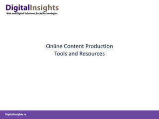 Online Content Production Tools and Resources 