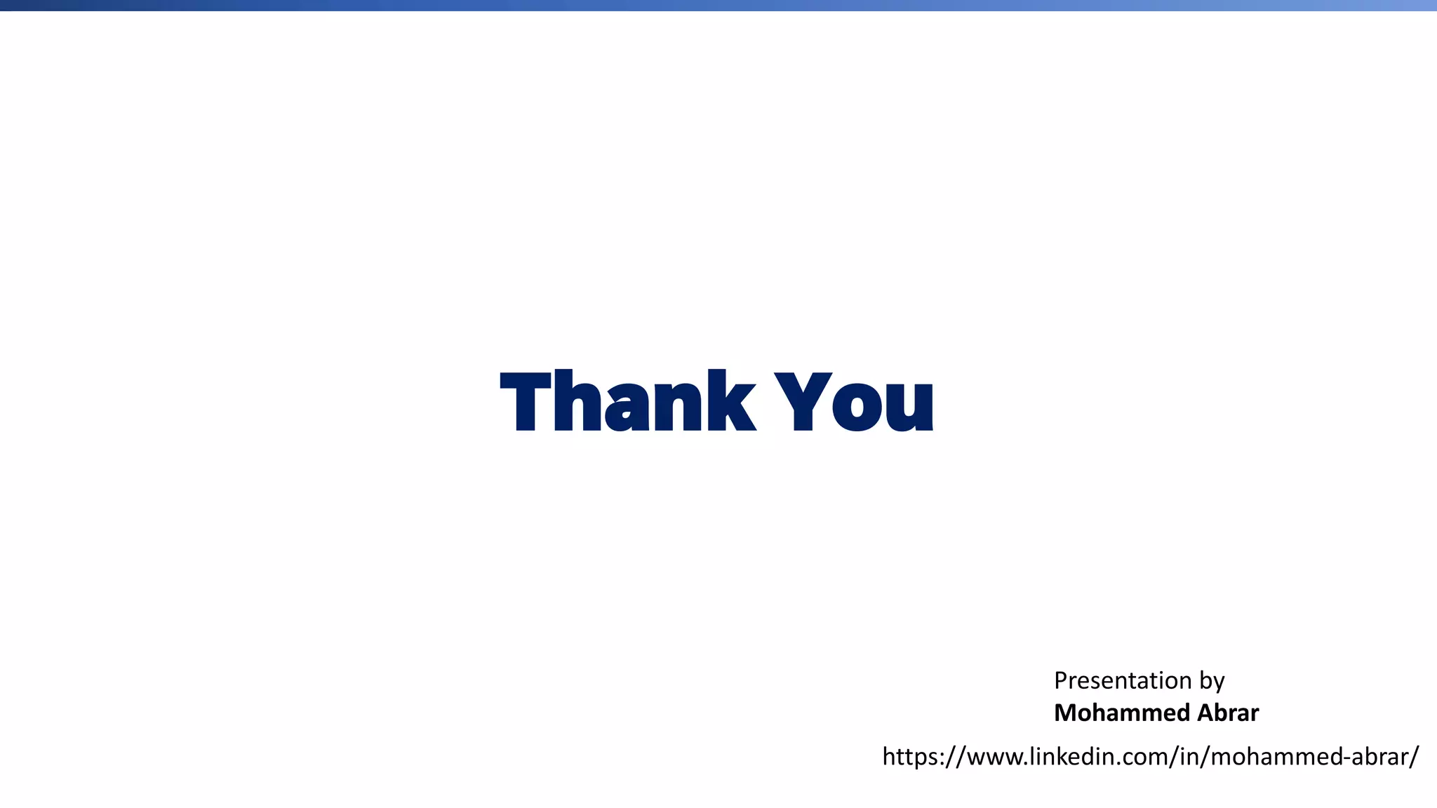 Thank You
Presentation by
Mohammed Abrar
https://www.linkedin.com/in/mohammed-abrar/
 