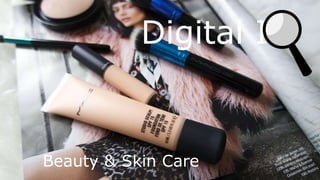 Digital I
Beauty & Skin Care
 