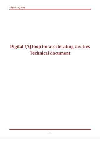 Digital I/Q loop
1
Digital I/Q loop for accelerating cavities
Technical document
 