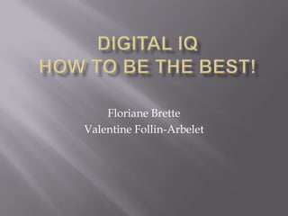 Floriane Brette
Valentine Follin-Arbelet
 