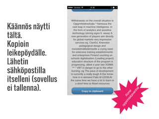 Käännös näytti
tältä.
Kopioin
leikepöydälle.
Lähetin
sähköpostilla
itselleni (sovellus
ei tallenna).
Kone
oppim
iskaverina
 