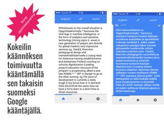 Kokeilin
käännöksen
toimivuutta
kääntämällä
sen takaisin
suomeksi
Google
kääntäjällä.
Kone
oppim
iskaverina
 