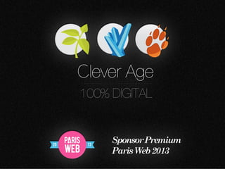 Gardons contact !
§  Coordonnées : http://www.clever-age.com
§  Standard : +33 1 53 34 66 10
§  technique@clever-age.com
§  commercial@clever-age.com

§  Clever Link
§  Nos chroniques gratuites
§  Nos flux RSS

§  Livres blancs, fiches
produits, blog, études ...
§  Visitez notre site Web !
© Clever Age

23
octobre 15, 2013

23

 