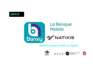 2018
Première banque mobile en Algérie
 