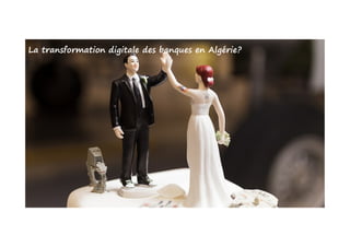 La transformation digitale des banques en Algérie?
 