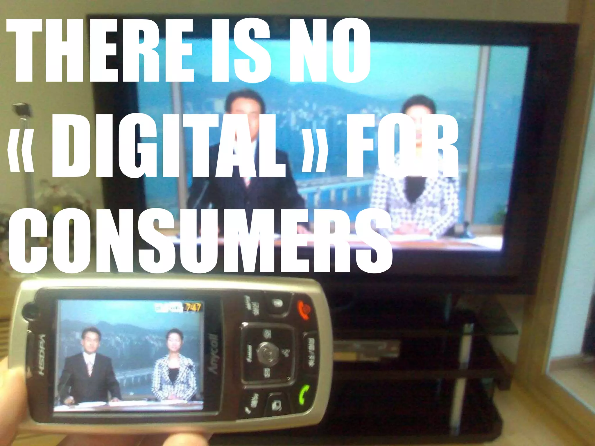 There is no « digital » for consumers