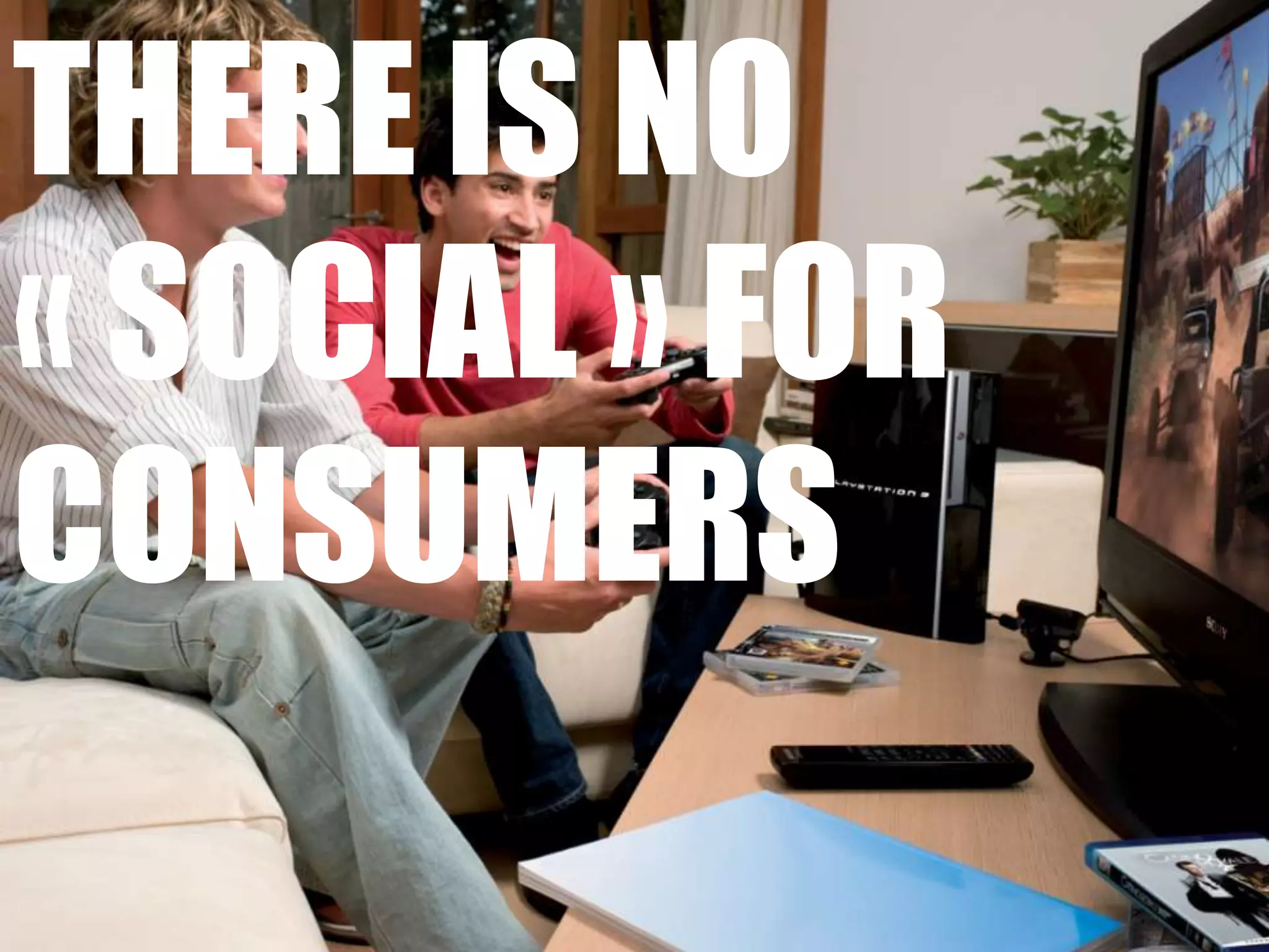 There is no « social » for consumers