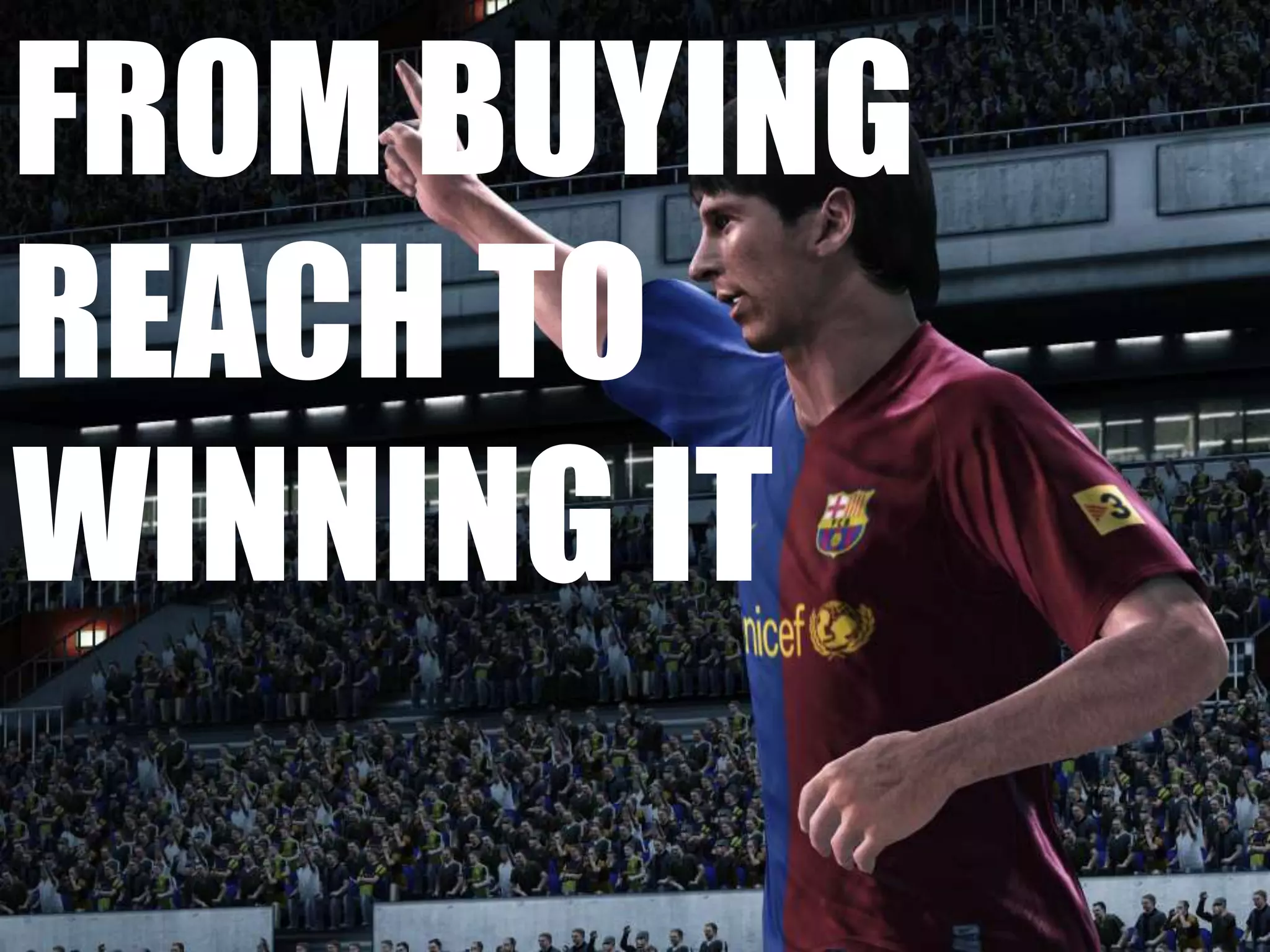 Frombuyingreach to winningit