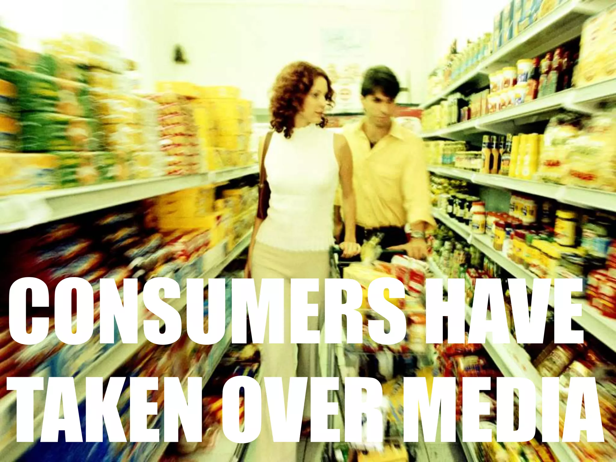 Consumers have taken over media