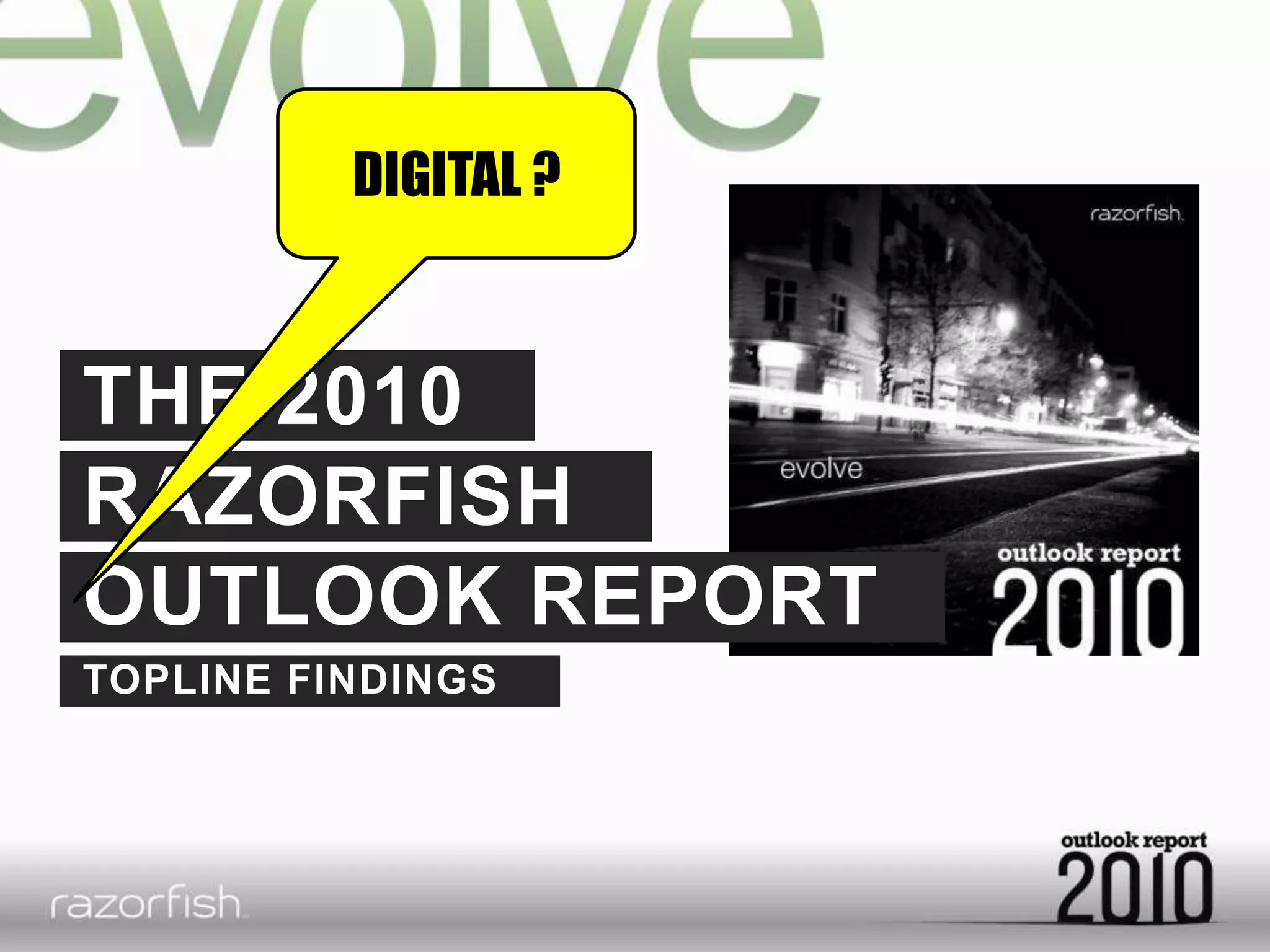 DIGITAL ?THE 2010RAZORFISHOUTLOOK REPORTTOPLINE FINDINGS