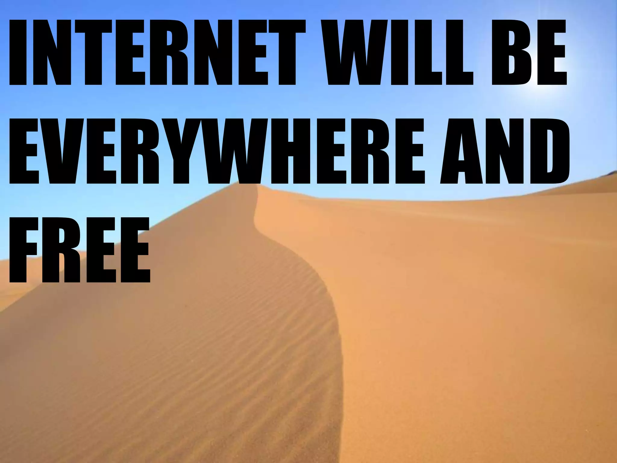 internet willbeeverywhere and free