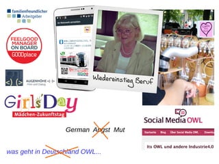 was geht in Deutschland OWL...
German Angst Mut
 