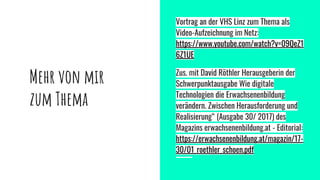 Mehr von mir
zum Thema
Vortrag an der VHS Linz zum Thema als
Video-Aufzeichnung im Netz:
https://www.youtube.com/watch?v=0...