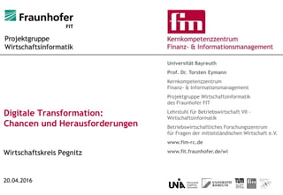 Universität Bayreuth
Prof. Dr. Torsten Eymann
Kernkompetenzzentrum
Finanz- & Informationsmanagement
Projektgruppe Wirtscha...