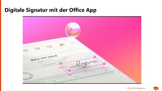 Office 365 Akademie
Digitale Signatur mit der Office App
 