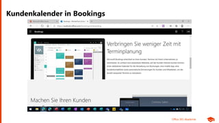 Office 365 Akademie
Kundenkalender in Bookings
 