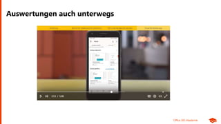 Office 365 Akademie
Auswertungen auch unterwegs
 