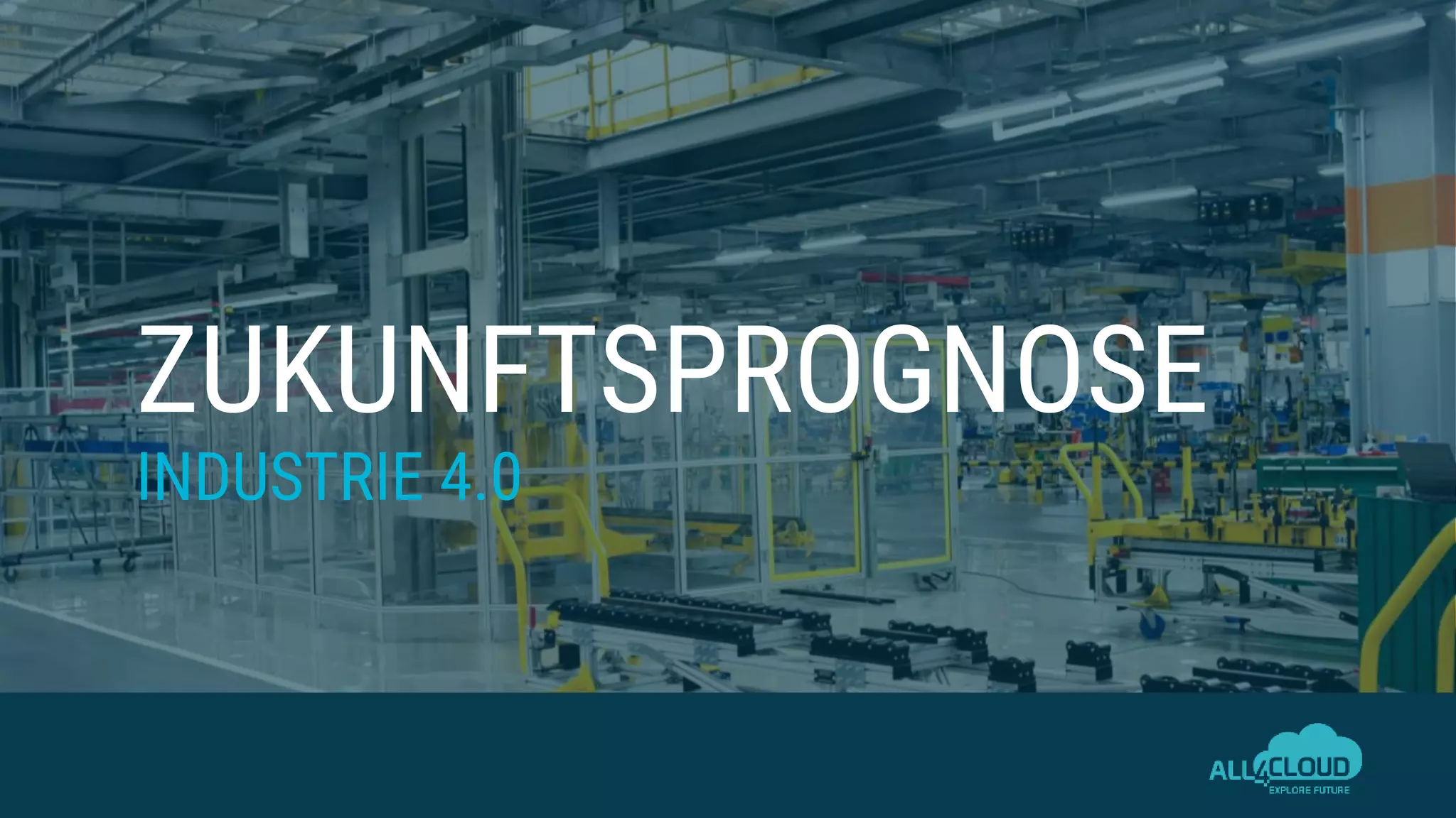 ZUKUNFTSPROGNOSE
INDUSTRIE 4.0
 