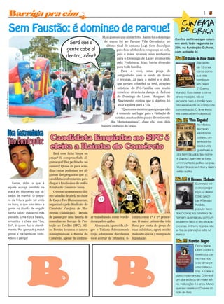 Barriga pra cim                                                                                                                                      5


                                                                                                                                                    CINEMA




                                                                  a
                    Sem Faustão: é domingo de parque!                                                                                               de gr c
                                                                                                                                                         aa
                                                                                            Mais gostoso que aipim frito. Assim foi o domingo
                                                                                                                                                 Confira os filmes que rolam
                                                            Será que a                        de quem foi ao Parque Vila Germânica no
                                                                                                                                                 em abril, toda segunda às
                                                                                               último final de semana (24). Sem desculpas
                                                           gente cabe aí                               para ficar afofando a poupança no sofá,
                                                                                                                                                 20h, na Fundação Cultural,
                                                                                                                                                 com entrada fri.
                                                           dentro, xêro ?                              pais e mães levaram seus ranhentos
                                                                                                       para o Domingo de Lazer promovido         Dia 6! O Diário de Anne Frank
                                                                                                       pela Prefeitura. Mas, havia diversão                      Rapaizota
                                                                                                       para toda família.                                         de 13 anos
                                                                                                           Para a vovó, uma praça de                              conta como
                                                                                                       antiguidades com a venda de livros                         sua vida
                                                                                                       e revistas. Já para a mâmi e o dédi,                       bombava
                                                                                                       que perdeu o futebol na tevê, atrações                     em plena
                                                                                                       artísticas do Pró-Família com muito                        2° Guerra
                                                                                                       remelexo através da dança. A chefona      Mundial. Para deixar o clima
Arquivo Folha de Blumenau




                                                                                                       do Domingo de Lazer, Margaret do          ainda mais joia, ela se
                                                                                                        Nascimento, contou que o objetivo foi    esconde com a família para
                                                                                                        levar a galera para a Vila.              não ser enviada ao campo de
                                                                                                           “Queremos mostrar que o parque não    concentração. O filme levou
                                                                                                       é somente um lugar para a visitação de    três canecos em Hollywood.
                                                                                                     turistas, mas também para o divertimento
                                                                                                  dos blumenauenses”, disse ela, com dois        Dia 13! Viva Zapata!
                                                                                            bacuris embaixo do braço.                                             No México,
                                                                                                                                                                  trocando
            Dica Gastronômica                                                                                                                                     sapata por


            Tião Bondequibe Candidata limpinha no SPC é
                                                                                                                                                                  coturno, um
                                                                                                                                                                  senhorzinho

                              eleita a Rainha do Comércio                                                                                                         resolve virar
                                                                                                                                                                  guerrilheiro e
                                                 Está com ficha limpa na                                                                          dos bem bicudos. Seu nome
                                              praça? Já comprou fiado al-                                                                         é Zapata! Assim ele se torna
                                              guma vez? Faz pechincha no                                                                          um importante político no país.
                                              camelô? Quase dá para acre-                                                                         Marlon Brando e Anthony Quinn
                                              ditar: estas poderiam ser al-                                                                       estão na fita.
                                              gumas das perguntas que 15
                                              candidatas enfrentaram para                                                                        Dia 20! O Homem Elefante
                  Gente, stópi: o que é       chegar à finalíssima do troféu                                                                                    Querendo ver
               aquele acarajé vendido na      Rainha do Comércio 2009.                                                                                          o circo pegar
               praça Dr. Blumenau aos sá-        O evento aconteceu no últi-                                                                                    fogo, o diretor
               bados de manhã? O prepa-       mo sabadão de abril, no clube                                                                                     David Lynch
                                                                               Divulgação




               ro da fritura pode ser visto   de Caça e Tiro Blumenauense,                                                                                      (de A Estrada
               na hora, o que não deixa a     organizado pelo Sindicato do                                                                                      Perdida,
               gente na dúvida de engolir     Comércio Varejista de Blu-                                                                                        popular Beco
               banha talvez usada no mês      menau (Sindilojas). Depois                                                                         das Cabras) traz a história do
               passado. Uma típica baiana,    de passar por uma bateria de      ar trabalhando como vende-        caram como 1ª e 2ª prince-     homem que nasceu com um
               simpática e cheia dos “ôxi,    consultas no Serviço de Pro-      dora quebra-galho.                sas. O maior prêmio das três   problema físico e vira atração
               ôxi”, é quem faz o atendi-     teção ao Crédito (SPC), Ali-         Alessandra Aparecida Ale-      ficou por conta do preço de    circense. Anthony Hopkins não
               mento. Por apenash 5 reaish    ne Pereira levantou o caneco      gre e Tatiana Schwaemmle          suas calcinhas, agora muito    se fez de palhaço e está no
               gostei e me lambuzei todo.     consagrando-se a Rainha do        (cujo sobrenome duvidamos         mais alto que os 5 mangos de   elenco.
               Adoro o perigo!                Comércio, apesar de continu-      você acertar de primeira) fi-     liquidação.
                                                                                                                                                 Dia 27! Narciso Negro
                                                                                                                                                                  Cinco freiras
                                                                                                                                                                  lutam contra o
                                                                                                                                                                  desejo da car-
                                                                                                                                                                  ne, mas não
                                                                                                                                                                  o de almoçar
                                                                                                                                                                  uma bistequi-
                                                                                                                                                                  nha. A carne é
                                                                                                                                                 outra: mais nervosa. O filme é
                                                                                                                                                 um dos eróticos de maior refi-
                                                                                                                                                 no. Indicação: 14 anos. Menor
                                                                                                                                                 que isso assiste ao Chaves do
                                                                                                                                                 lado de fora.
 