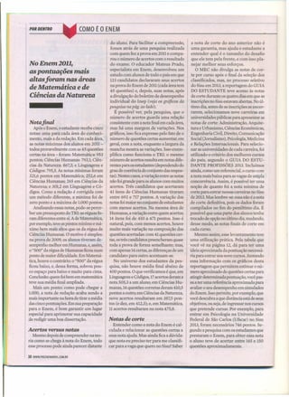 Notas de corte
Entender como a nota do Enem é cal-
culada e relacionar as questões certas a
essa nota ajuda. Mas ainda fica a dúvida:
que nota eu preciso ter para me classifi-
car para a vaga que quero no Sisu? Saber
_PO_RD_E_H"'_RO_--,-" COMO É O EN EM
do aluno. Para facilitar a compreensão,
fomos atrás de uma pesquisa realizada
com quem fez a prova em 2011 e compa-
rou o número de acertos com o resultado
do exame. O educador Mateus Prado,
especialista em Enem, desenvolveu um
estudo com alunos de todo o país em que
123 candidatos declararam seus acertos
na prova do Enem de 2011(cada área tem
45 questões) e, depois, suas notas, após
a divulgação do boletim de desempenho
individual do Inep (veja os gráficos da
pesquisa na pág. ao lado).
É possível ver, pela pesquisa, que o
número de acertos guarda uma relação
consistente com a nota final em cada área,
mas há uma margem de variações. Nos
gráficos, isso fica expresso pelo fato de o
número de questões certas aumentar, em
geral, com a nota, enquanto a largura da
mancha mostra as variações. Isso exem-
plifica como funciona o TRI: o mesmo
número de acertos resulta em notas dife-
rentes para os estudantes (dependendo do
grau de coerência do conjunto das respos-
tas). Nestes casos, avariação entre as notas
não foi grande para os alunos com muitos
acertos. Três candidatos que acertaram
41 itens de Ciências Humanas tiraram
entre 692 e 717 pontos. A variação das
notas foi maior no conjunto de estudantes
com menos acertos. Na mesma área de
Humanas, a variação entre quem acertou
14 itens foi de 410 a 471 pontos. Isso é
natural, pois, com menos acertos, houve
muito mais variação na composição das
questões acertadas: com 41questões cer-
tas, os três candidatos preencheram quase
toda a prova de forma semelhante; mas,
com apenas 14certas, as diferenças de um
candidato para outro acentuam-se.
No universo dos estudantes da pes-
quisa, não houve média final abaixo de
400 pontos. O que verificamos é que, em
Linguagens e Códigos, 17acertos deram a
nota 505,3 a um aluno; em Ciências Hu-
manas, 14questões corretas deram 410,5
pontos a outro; em Ciências da Natureza,
nove acertos resultaram em 387,5 pon-
tos (e dez, em 412,3); e, em Matemática,
11acertos resultaram na nota 475,8.
/'
a nota de corte do ano anterior não é
uma garantia, mas ajuda o estudante a
entender qual é o tamanho do desafio
que ele tem pela frente, e com isso pla-
nejar melhor seus esforços.
O MEC não divulga as notas de cor-
te por curso após o final da seleção dos
classificados, mas, no processo seletivo
do Sisu em 2013, a reportagem do GUIA
DO ESTUDANTE teve acesso às notas
de corte durante os quatro dias em que as
inscrições no Sisu estavam abertas. No úl-
timo dia, antes de as inscrições se encer-
rarem, selecionamos nove carreiras em
universidades públicas para apresentar as
notas de corte: Administração, Arquite-
tura e Urbanismo, Ciências Econômicas,
Engenharia Civil, Direito, Comunicação
Social (Jornalismo), Psicologia, Medicina
e Relações Internacionais. Para selecio-
nar as universidades de cada carreira, foi
utilizado o critério dos melhores cursos
do país, segundo o GUIA DO ESTU-
DANTE PROFISSÕES 2013. Incluímos
ainda, como um referencial, o curso com
a nota mais baixa para as vagas de ampla
concorrência. Assim, é possível ter uma
noção de quanto foi a nota mínima de
corte para entrar nessas carreiras no Sisu
de 2013. Mas lembre-se: essa não é a nota
de corte definitiva, pois os dados foram
compilados no fim do penúltimo dia. É
possível que uma parte dos alunos tenha
trocado de opção no último dia, mudando,
desse modo, as notas finais de corte em
cada curso.
Mesmo assim, esse levantamento tem
uma utilização prática. Pela tabela que
você vê na página 12, dá para ter uma
ideia aproximada da pontuação necessá-
ria para entrar nos nove cursos. Juntando
essa informação com os gráficos desta
reportagem que permitem estimar o nú-
mero aproximado de questões certas para
atingir determinada pontuação, você pas-
sa a ter uma referência aproximada para
avaliar o seu desempenho em simulados
do Enem. Isso permite, por exemplo, que
você descubra a que distância está de seus
objetivos, ou seja, de ingressar nos cursos
que pretende cursar. Por exemplo, para
entrar em Psicologia na Universidade
Federal de São Carlos (Ufscar) no Sisu
2013, foram necessários 746 pontos. Se-
gundo a pesquisa com os estudantes que
prestaram o Enem, para obter essa nota
o aluno teve de acertar entre 145 e 150
questões aproximadamente.
No Enem 2011,
as pontuações mais
altasforam nas áreas
de Matemática e de
Ciências da Natureza
Notafinal
Após o Enem, o estudante recebe cinco
notas: uma para cada área do conheci-
mento, mais a da redação. Em cada área,
as notas máximas dos alunos em 2011 -
todos provavelmente com as 45 questões
certas na área - foram: Matemática: 953
pontos; Ciências Humanas: 793,1;Ciên-
cias da Natureza: 867,2; e Linguagens e
Códigos: 795,5.As notas mínimas foram
321,6 pontos em Matemática; 252,6 em
Ciências Humanas; 265 em Ciências da
Natureza; e 301,2 em Linguagens e Có-
digos. Como a redação é corrigida com
um método diferente, a mínima foi de
zero ponto e a máxima de 1.000 pontos.
Analisando essas notas, pode-se perce-
ber um pressuposto do TRI: as réguas fo-
ram diferentes entre si.A de Matemática,
por exemplo, teve os pontos minimo e má-
ximo bem mais altos que os da régua de
Ciências Humanas. O motivo é simples:
na prova de 2009, os alunos tiveram de-
sempenho melhor em Humanas, e, assim,
o "500" da régua de Humanas ficou num
ponto de maior dificuldade. Em Matemá-
tica, houve o contrário: o "500" da régua
ficou baixo, e, dessa forma, sobrou pou-
co espaço para baixo e muito para cima.
Conclusão: quem foibem em matemática
teve sua média final ampliada.
Mais um ponto: como pode chegar a
1.000, a nota de redação acaba sendo a
mais importante na hora de tirar a média
das cinco pontuações. Em sua preparação
para o Enem, é bom garantir um lugar
especial para aprimorar sua capacidade
de redigir uma boa dissertação. '
Acertos versus notas
Mesmo depois de compreender na teo-
ria como se chega à nota do Enem, todo
esse processo pode ainda parecer distante
10 WWW.PREENEMABRILCOM.BR
 
