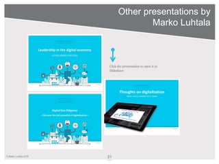 © Marko Luhtala 2018
Other presentations by
Marko Luhtala
21
Click the presentation to open it in
Slideshare
 