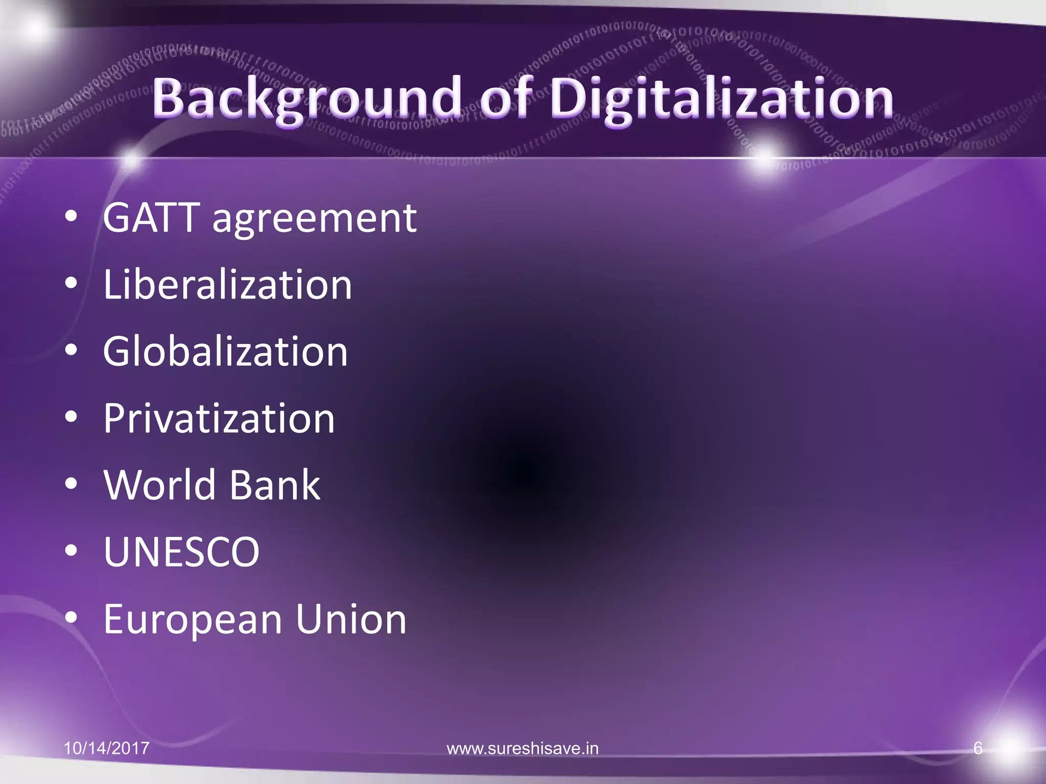 • GATT agreement
• Liberalization
• Globalization
• Privatization
• World Bank
• UNESCO
• European Union
10/14/2017 6www.sureshisave.in
 