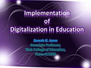 Suresh G. Isave
Associate Professor,
Tilak College of Education,
Pune-411030
 