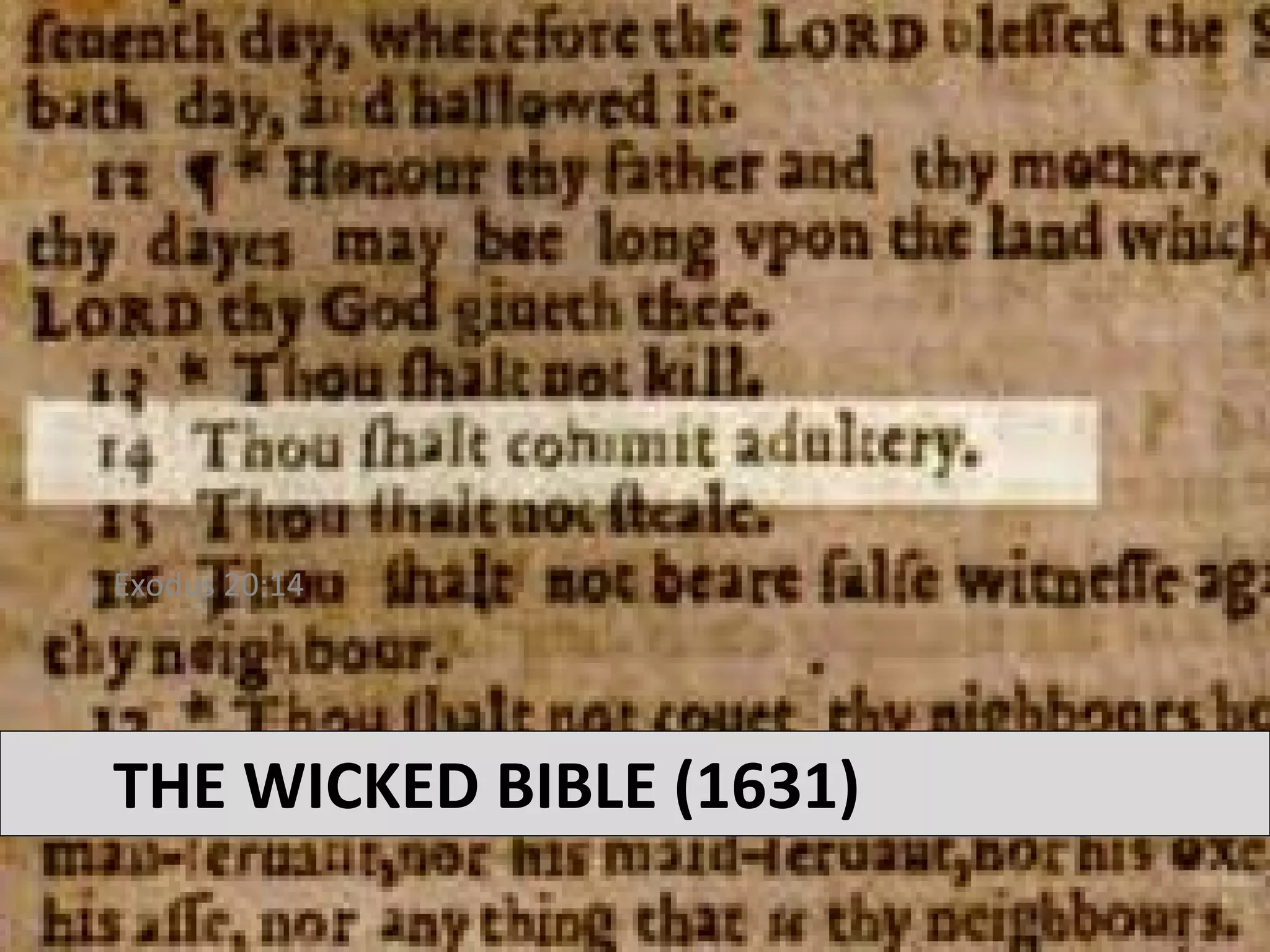 Exodus 20:14




THE WICKED BIBLE (1631)
 