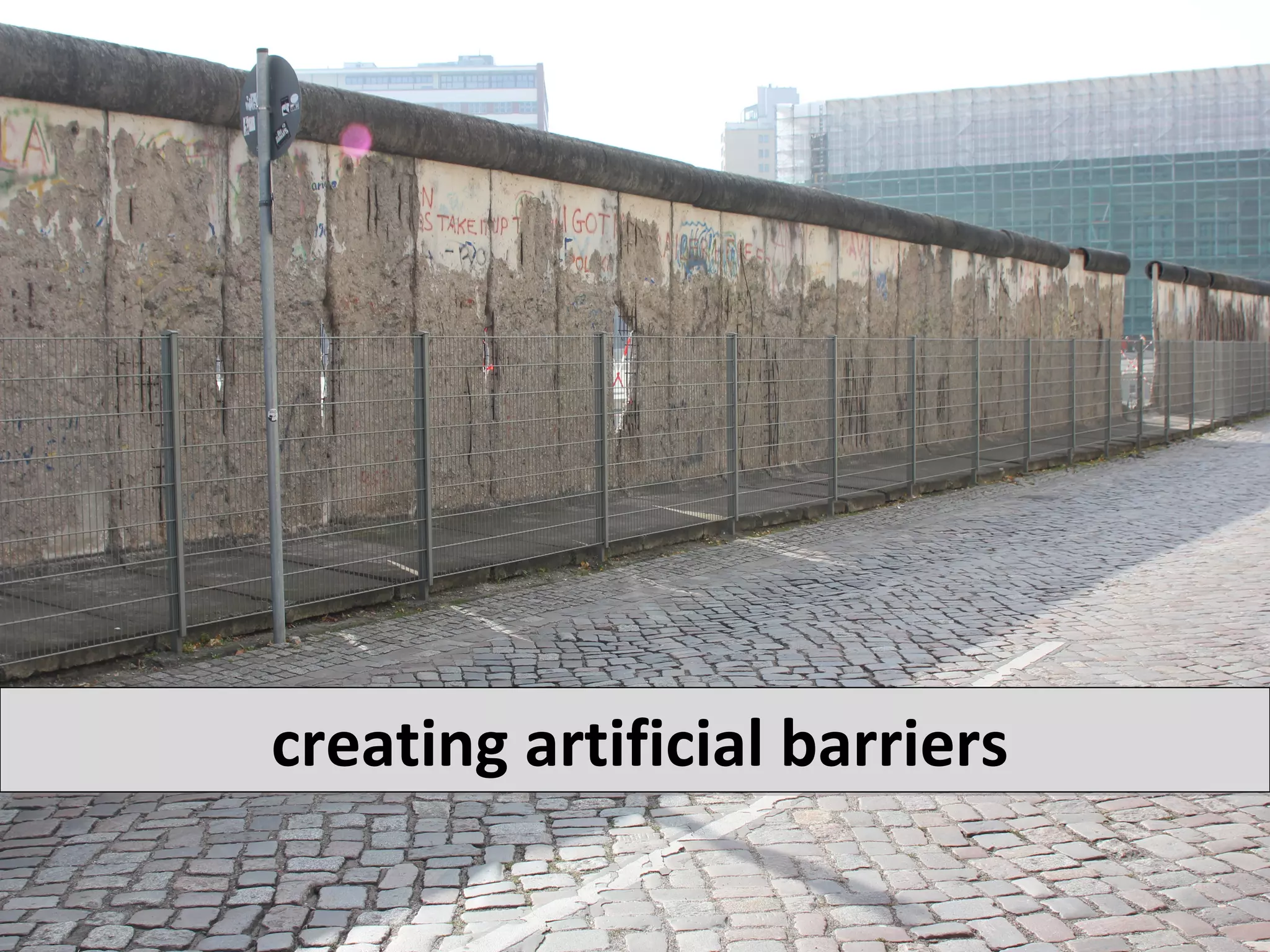 creating artificial barriers
 
