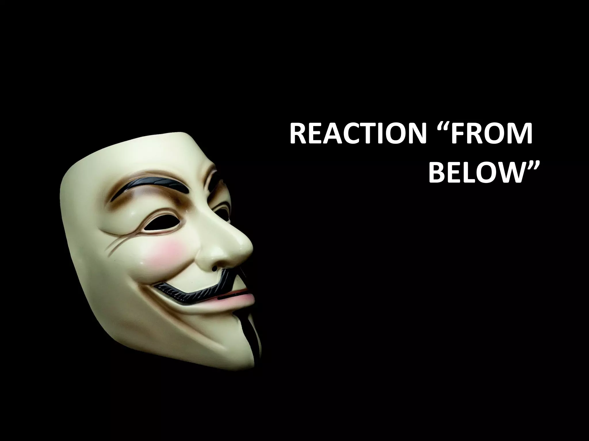 REACTION “FROM
        BELOW”
 