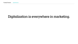 Digitalization is everywhere in marketing.
Frankly Partners digitalization
 