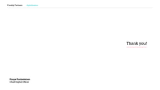 Frankly Partners digitalization
Thank you!
Roope Ruotsalainen
Chief Digital Ofﬁcer
 